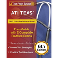 ATI TEAS Test Study Book for Nursing: Prep Guide with 2 Complete Practice Exams [6th Edition]