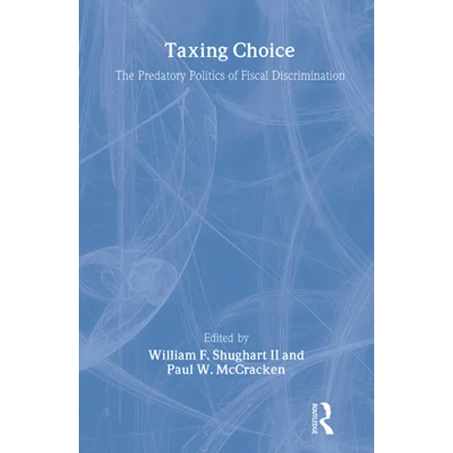 Taxing Choice: The Predatory Politics of Fiscal Discrimination