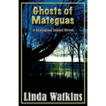 Ghosts of Mateguas: A Mateguas Island Novel