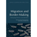 Migration and Border-Making: Reshaping Policies and Identities