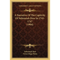A Narrative Of The Captivity Of Nehemiah How In 1745-1747 (1904)
