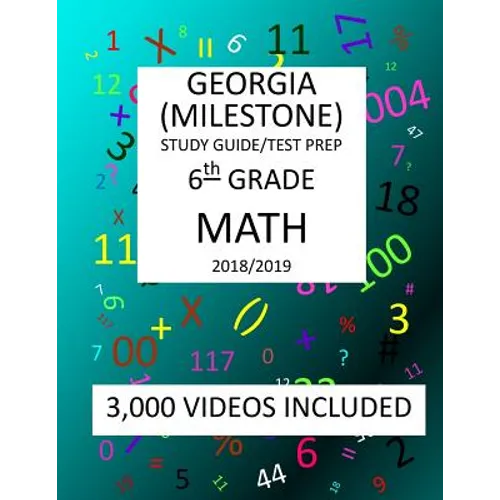 6th Grade GEORGIA MILESTONE, 2019 MATH, Test Prep: : 6th Grade GEORGIA MILESTONE 2019 MATH Test Prep/Study Guide