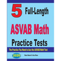 5 Full-Length ASVAB Math Practice Tests: The Practice You Need to Ace the ASVAB Math Test