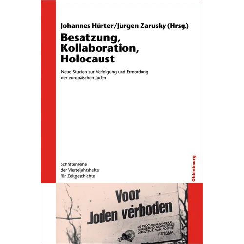 Besatzung, Kollaboration, Holocaust: Neue Studien Zur Verfolgung Und Ermordung Der Europäischen Juden. Mit Einer Reportage Von Wassili Grossman