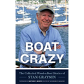 Boat Crazy: The Collected Woodenboat Stories of Stan Grayson