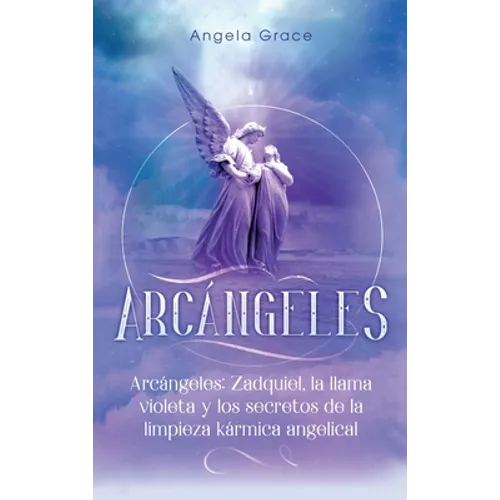 Arcángeles: Zadquiel, la llama violeta y los secretos de la limpieza kármica angelical