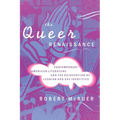The Queer Renaissance: Contemporary American Literature and the Reinvention of Lesbian and Gay Identities