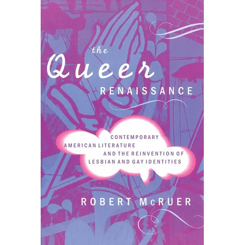 The Queer Renaissance: Contemporary American Literature and the Reinvention of Lesbian and Gay Identities