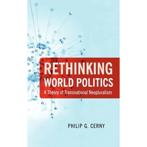 Rethinking World Politics: A Theory of Transnational Neopluralism
