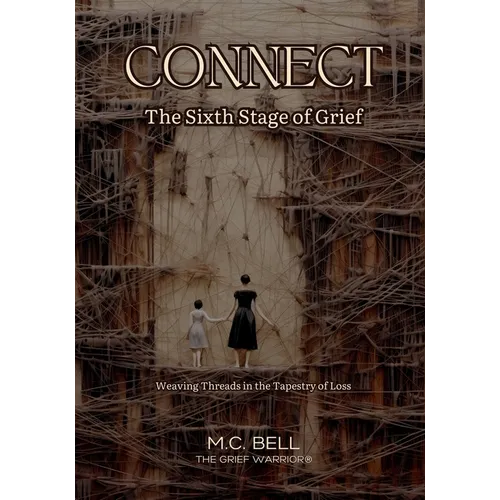 Connect The Sixth Stage of Grief: The Sixth Stage of Grief: Weaving Threads in the Tapestry of Loss
