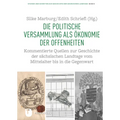 Die Politische Versammlung ALS Okonomie Der Offenheiten: Kommentierte Quellen Zur Geschichte Der Sachsischen Landtage Vom Mittelalter Bis in Die Gegen