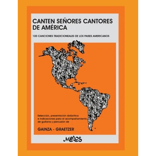 Canten Señores Cantores de América: 100 canciones tradicionales de los países americanos