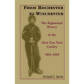 From Rochester to Winchester: The Regimental History of the 22nd New York Cavalry 1864-1865