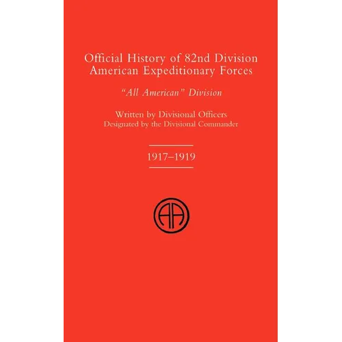 Official History of the 82nd (American) Division Allied Expeditionary Forces