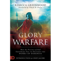 Glory Warfare: How the Presence of God Empowers You to Destroy the Works of Darkness