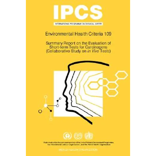 Summary Report on the Evaluation of Short-Term Tests for Carcinogens: Environmental Health Criteria Series No 109