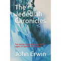 The Jedediah Chronicles: Two Stories Concerning the Life and Legacy of Jedediah P. Carpenter