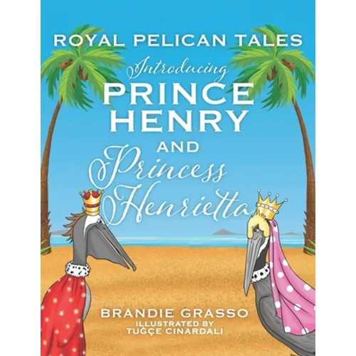 Royal Pelican Tales: Introducing Prince Henry and Princess Henrietta