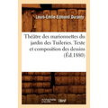 Théâtre Des Marionnettes Du Jardin Des Tuileries. Texte Et Composition Des Dessins (Éd.1880)