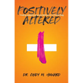 Positively Altered: Finding Happiness at the Bottom of a Chemo Bag