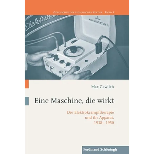 Eine Maschine, Die Wirkt: Die Elektrokrampftherapie Und Ihr Apparat, 1938-1950