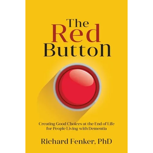 The Red Button: Creating Good Choices at the End of Life for People Living with Dementia