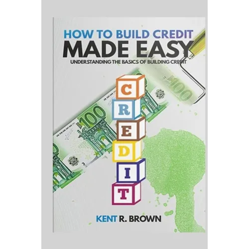 How To Build Credit Made Easy: Understanding The Basics of Building Credit