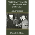 Antisemitism in the Arab-Israeli Conflict: Time to Confront the Elephant in the Room