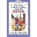 The Day I Had to Play with My Sister