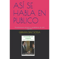 Así Se Habla En Publico: Presentaciones eficaces y vendedoras de alto impacto.