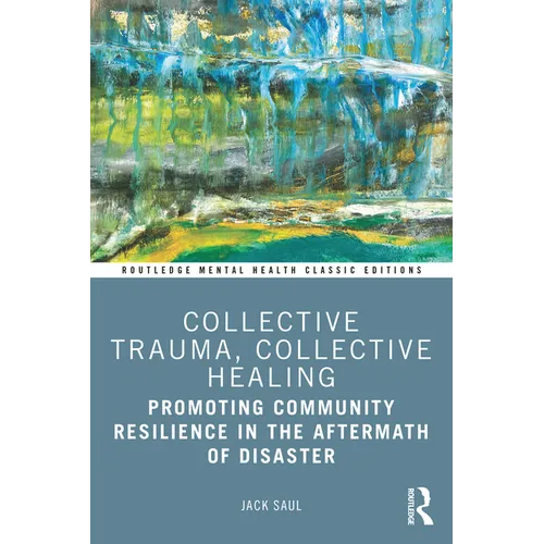 Collective Trauma, Collective Healing: Promoting Community Resilience in the Aftermath of Disaster