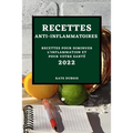 Recettes Anti-Inflammatoires 2022: Recettes Pour Diminuer l'Inflammation Et Pour Votre Santé