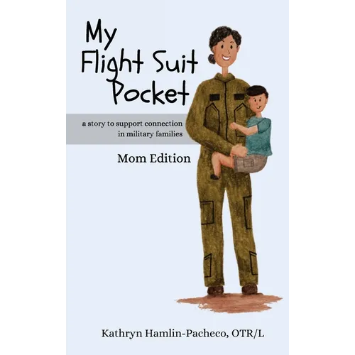 My Flight Suit Pocket, Mom Edition: A Story to Support Connection in Military Families