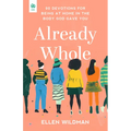 Already Whole: 90 Devotions for Being at Home in the Body God Gave You