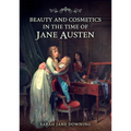Beauty and Cosmetics in the Time of Jane Austen