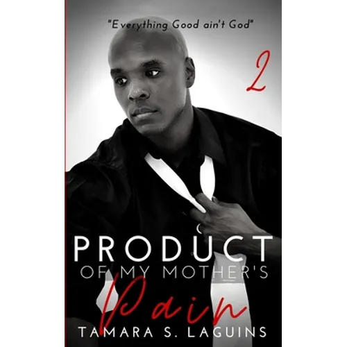 Product of My Mother's Pain: Reaping What You Sow Book 2