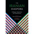 The Iranian Diaspora: Challenges, Negotiations, and Transformations
