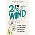 The 2nd Wind: Inspiring Stories of Resilience, Renewal and Reinvention in Life's Later Years