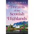 Dreams of the Scottish Highlands: A heart-warming and unforgettable Scottish romance