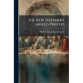 The New Testament and its Writers
