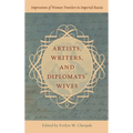 Artists, Writers, and Diplomats' Wives: Impressions of Women Travelers in Imperial Russia