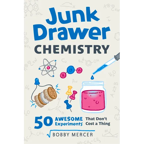 Junk Drawer Chemistry: 50 Awesome Experiments That Don't Cost a Thing Volume 2