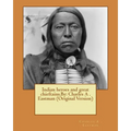 Indian heroes and great chieftains.By: Charles A . Eastman (Original Version)