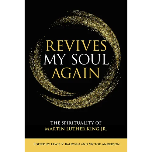 Revives My Soul Again: The Spirituality of Martin Luther King Jr.