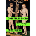 Cointeligencia. Vivir Y Trabajar Con La Ia / Co-Intelligence: Living and Working with AI