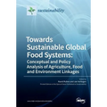 Towards Sustainable Global Food Systems: Conceptual and Policy Analysis of Agriculture, Food and Environment Linkages