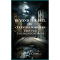 Beyond the Veil of Celestial Whispers: Part Two: The Saga Continues