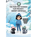The Purr-Fect Science Fair Project: Snowy Crystals