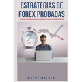 Estrategias de Forex Probadas: Aprenda Estrategias de Forex Trading Basadas en Modelos Reales