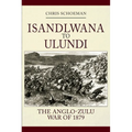 Islandlwana to Ulundi: The Anglo-Zulu War of 1879